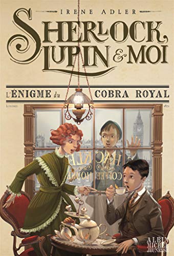 Sherlock, Lupin Et Moi, Tome 7 : L'Énigme Du Cobra Royal