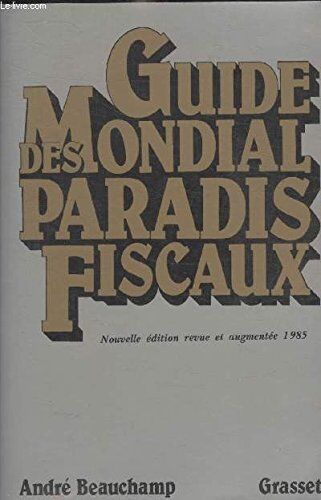 André Beauchamp Guide Mondial Des Paradis Fiscaux