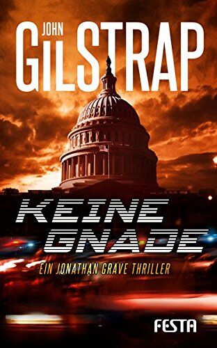 John Gilstrap Keine Gnade: Ein Jonathan-Grave-Thriller