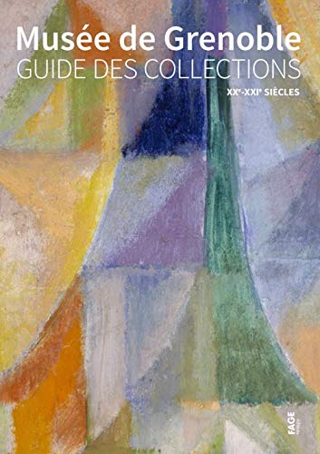 Sophie Bernard Musée De Grenoble : Guide Des Collections Xxe-Xxie Sièces