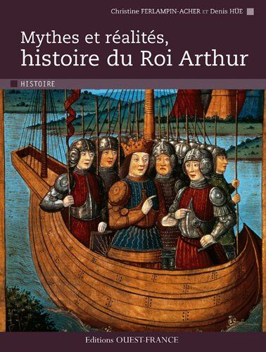 Christine FERLAMPIN-ACHER, Denis HUE Mythes Et Realites, Histoire Du Roi Arthur.