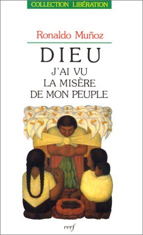 Ronaldo Muñoz Dieu : J'Ai Vu La Misère De Mon Peuple (Libération)