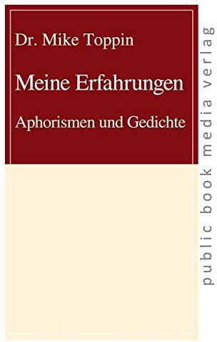 Mike Toppin Meine Erfahrungen: Aphorismen Und Gedichte (Public Book Media Verlag)