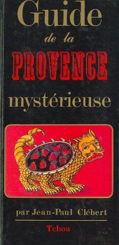 Jean-Paul Clébert Guide De La Provence Mystérieuse