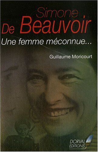 Guillaume Moricourt Simone De Beauvoir : Une Femme Méconnue...