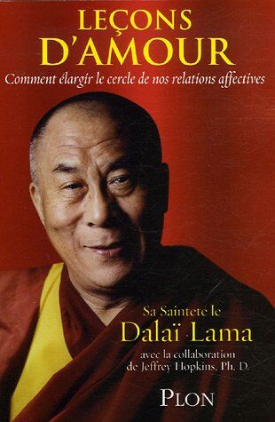 Dalai Lama Leçons D'Amour : Comment Élargir Le Cercle De Vos Relations Affectives