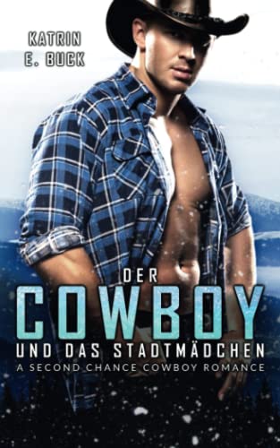 Buck, Katrin Emilia Der Cowboy Und Das Stadtmädchen: A Second Chance Cowboy Romance