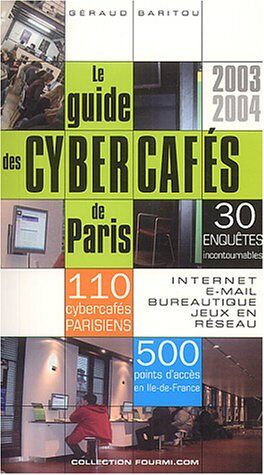 Géraud Baritou Le Guide Des Cybercafes De Paris Et Des Espaces Numeriques D'Ile-De-France