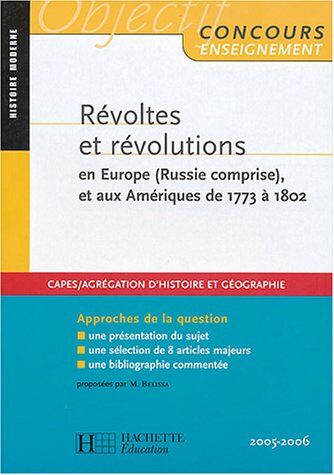 Marc Belissa Révoltes Et Révolutions En Europe (Russie Comprise), Et Aux Amériques De 1773 À 1802 : Approches De La Question (Histoire Geogra)