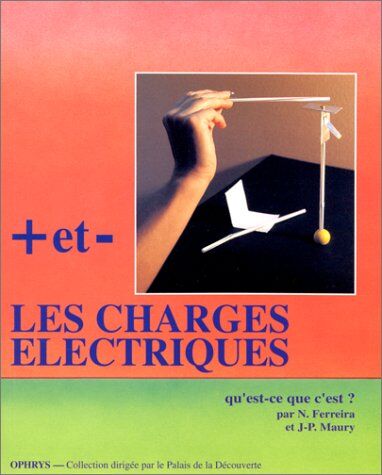 Jean-Pierre Maury Plus Ou Moins, Les Charges Électriques. Qu'Est-Ce Que C'Est ?
