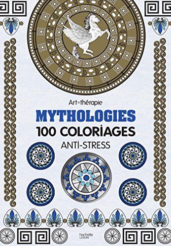 Elena Lopez Mythologies : 100 Coloriages Anti-Stress