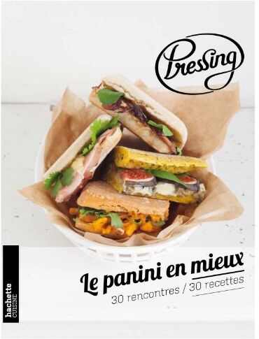 Arnaud Moreau Pressing, Le Panini En Mieux : 30 Rencontres / 30 Recettes