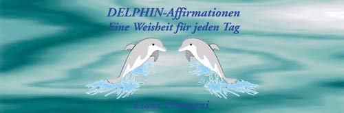 Liane Franzani Delphin-Affirmationen. Eine Weisheit Für Jeden Tag