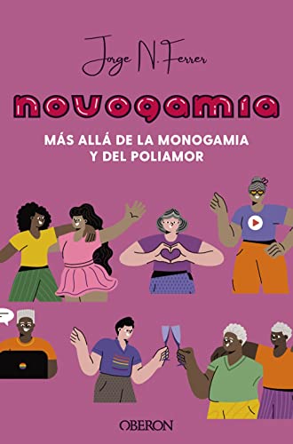 Ferrer, Jorge N. Novogamia. Más Allá De La Monogamia Y Del Poliamor (Libros Singulares)