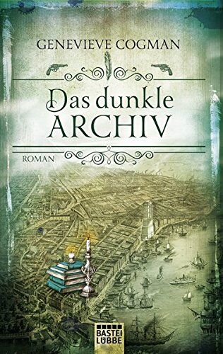 Genevieve Cogman Die Bibliothekare: Das Dunkle Archiv: Roman