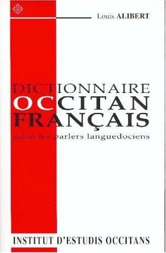 Alibert Christian Dictionnaire Occitan - Français : D'Après Les Parlers Languedociens