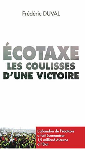 Frédéric Duval Ecotaxe : Les Coulisses D'Une Victoire