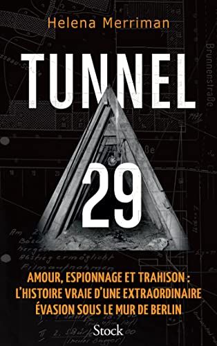 Helena Merriman Tunnel 29: Amour, Espionnage Et Trahison : L'Histoire Vraie D'Une Extraordinaire Évasion Sous Le Mur De Berlin