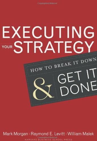 Mark Morgan Executing Your Strategy: How To Break It Down And Get It Down: How To Break It Down And Get It Done