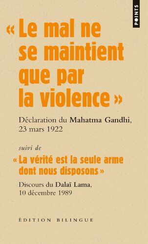 Gandhi Le Mal Ne Se Maintient Que Par La Violence : Suivi De La Vérité Est La Seule Arme Dont Nous Disposons