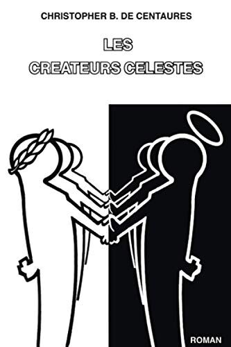 Christopher B de Centaure Les Créateurs Célestes