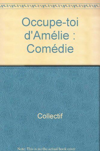 Collectif Occupe-Toi D'Amélie: Comédie