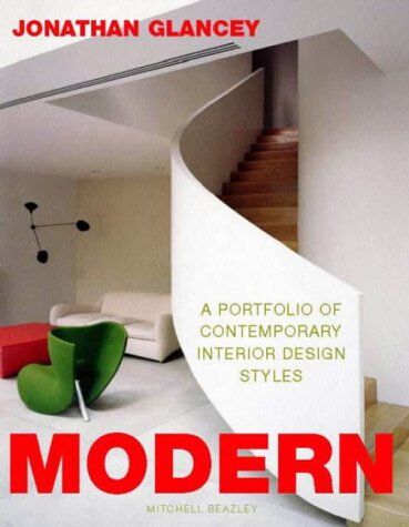 Jonathan Glancey Modern: A Portfolio Of Contemporary Interior Designs