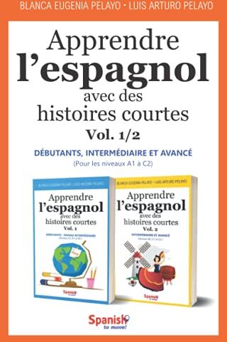 Pelayo, Luis Arturo Apprendre L?espagnol Avec Des Histoires Courtes, Vol. 1/2 : Débutants - Intermédiaire - Avancé