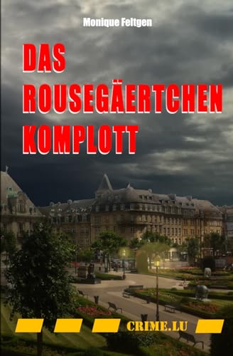 Monique Feltgen Das Rousegäertchen-Komplott