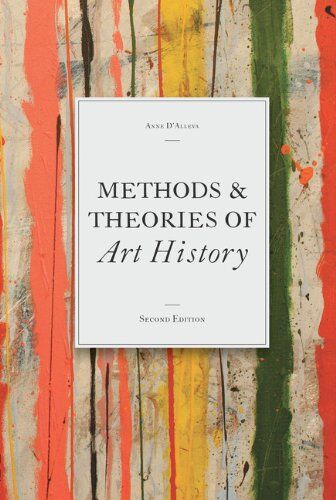 Anne D'Alleva Methods & Theories Of Art History