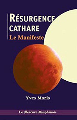 Yves Maris La Résurgence Cathare : Le Manifeste