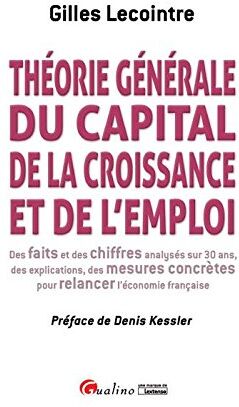 Gilles Lecointre Théorie Générale Du Capital, De La Croissance, Et De L'Emploi