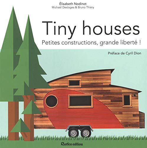 Elisabeth Nodinot Tiny Houses : Petites Constructions, Grande Liberté !