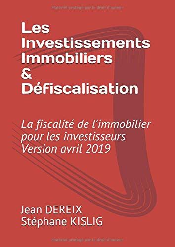 DEREIX, M Jean Les Investissement Immobiliers & Défiscalisation: La Fiscalité De L'Immobilier Pour Les Investisseurs & Version 2019