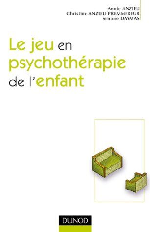 Annie Anzieu Le Jeu En Psychothérapie De L'Enfant (Psychotherapies)
