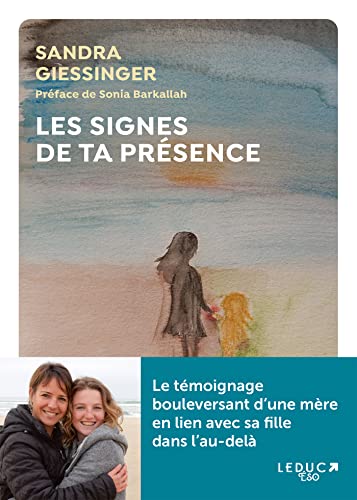 Sandra Giessinger Les Signes De Ta Présence: Le Témoignage Bouleversant D'Une Mère En Lien Avec Sa Fille Dans L'Au-Delà