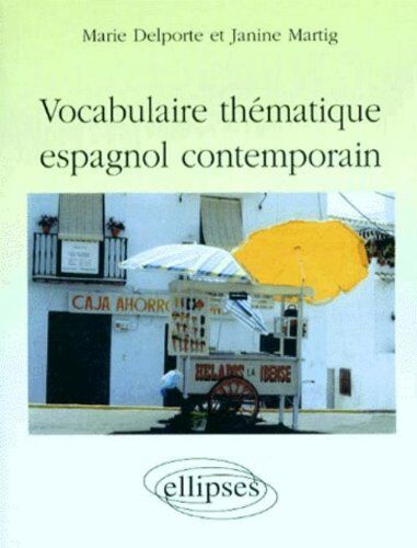 Marie Delporte Vocabulaire Thématique Espagnol Contemporain