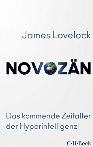 James Lovelock Novozän: Das Kommende Zeitalter Der Hyperintelligenz