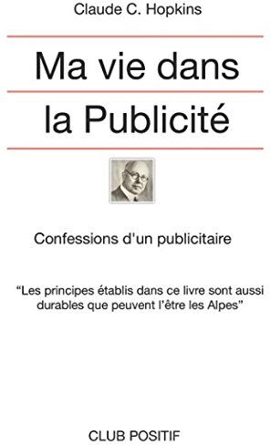 Claude Hopkins Ma Vie Dans La Publicité: Confessions D'Un Publicitaire