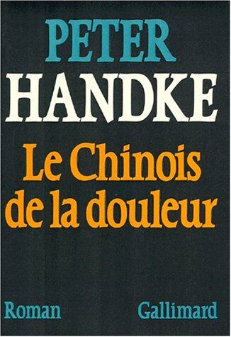 Peter Handke Le Chinois De La Douleur