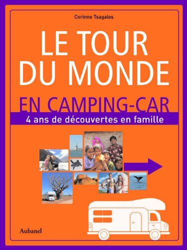 Corinne Tsagalos Le Tour Du Monde En Camping-Car : 4 Ans De Découvertes En Famile