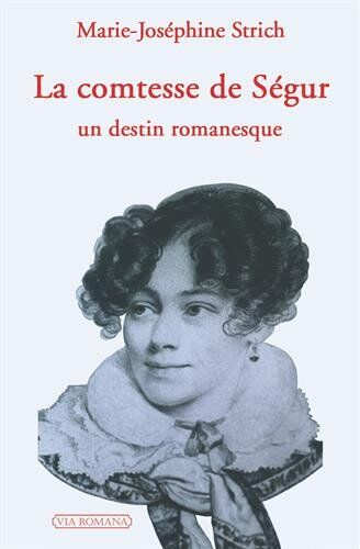 Marie-Joséphine Strich La Comtesse De Ségur : Un Destin Romanesque