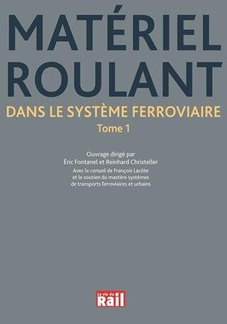 Dirigé par Eric Fontanel et Reinhard Christeller avec le conseil de François Lacôte Le Matériel Roulant Dans Le Systeme Ferroviaire