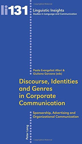 Paola Evangelisti Allori Discourse, Identities And Genres In Corporate Communication: Sponsorship, Advertising And Organizational Communication (Linguistic Insights)