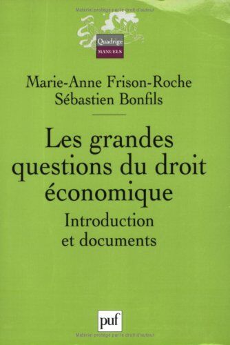 Marie-Anne Frison-Roche Les Grandes Questions Du Droit Économique : Introduction Et Documents (Quadrige)