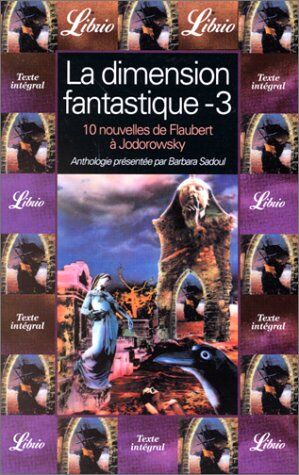 Collectif La Dimension Fantastique. Volume 3, Dix Nouvelles De Gustave Flaubert À Alexandro Jodorowsky (Librio)