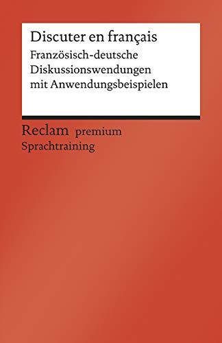 Heinz-Otto Hohmann Discuter En Français: Französisch-Deutsche Diskussionswendungen Mit Anwendungsbeispielen. B1–b2 (Ger) (Reclams Universal-Bibliothek)
