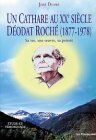 José Dupré Un Cathare Au 20e Siècle : Déodat Roché, 1877-1978 : Sa Vie - Son Oeuvre - Sa Pensée