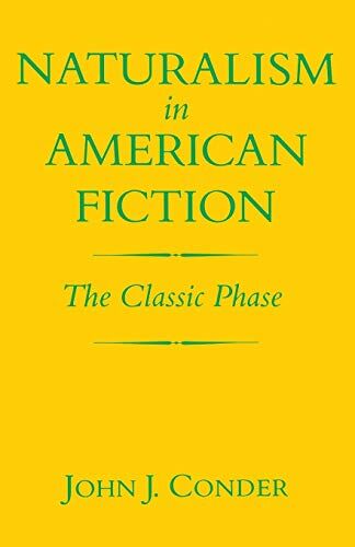 Conder, John J. Naturalism In American Fiction: The Classic Phase