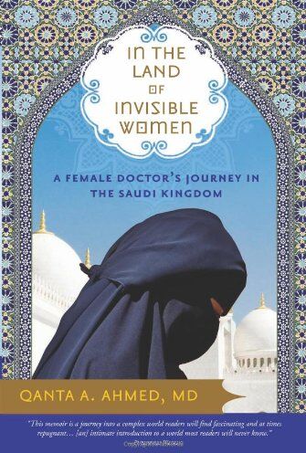 Qanta Ahmed In The Land Of Invisible Women